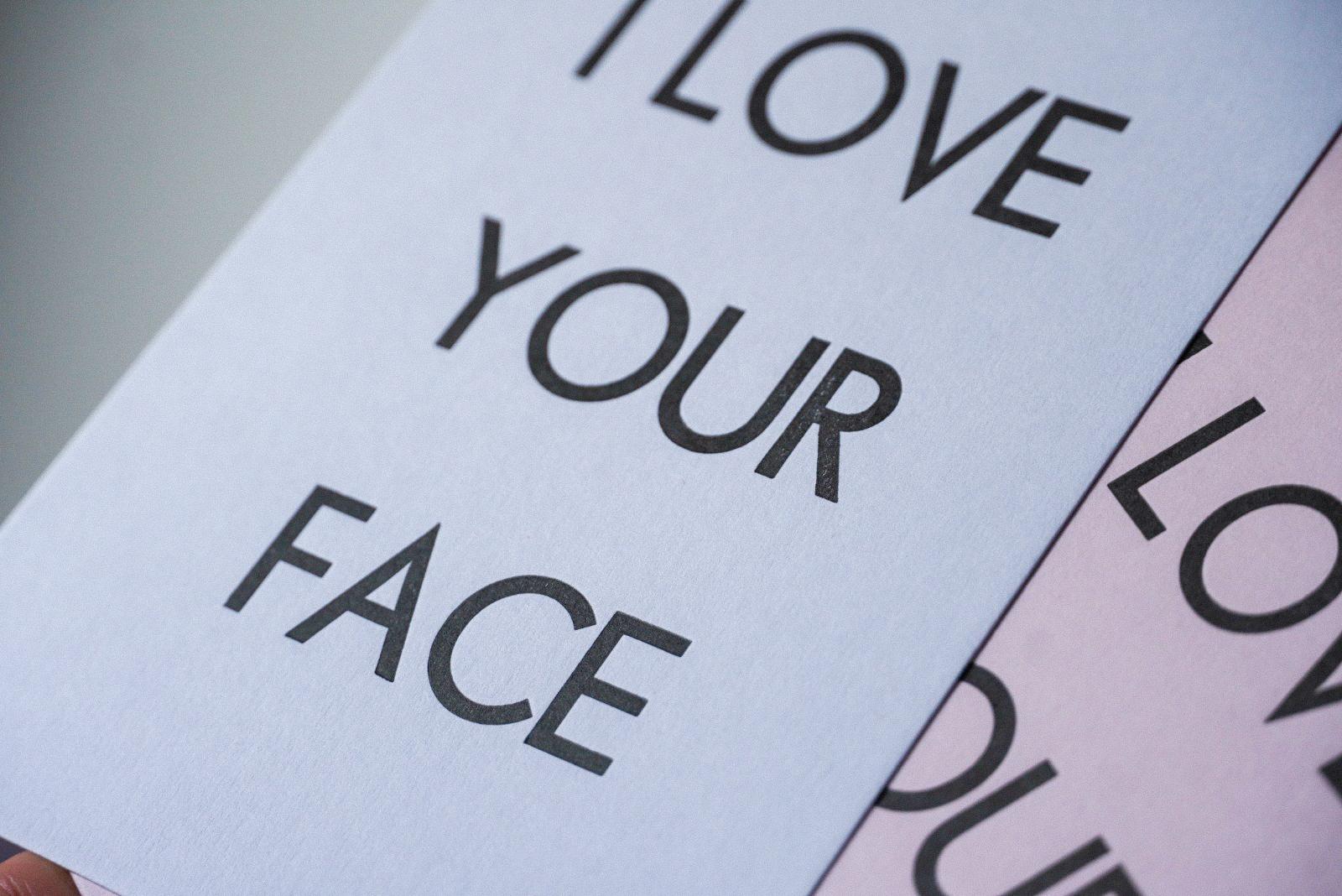 I LOVE YOUR FACE