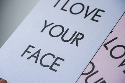 I LOVE YOUR FACE