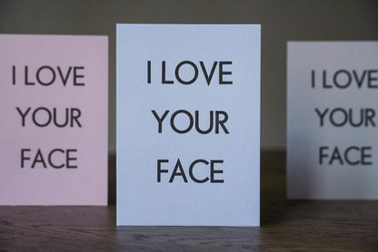 I LOVE YOUR FACE