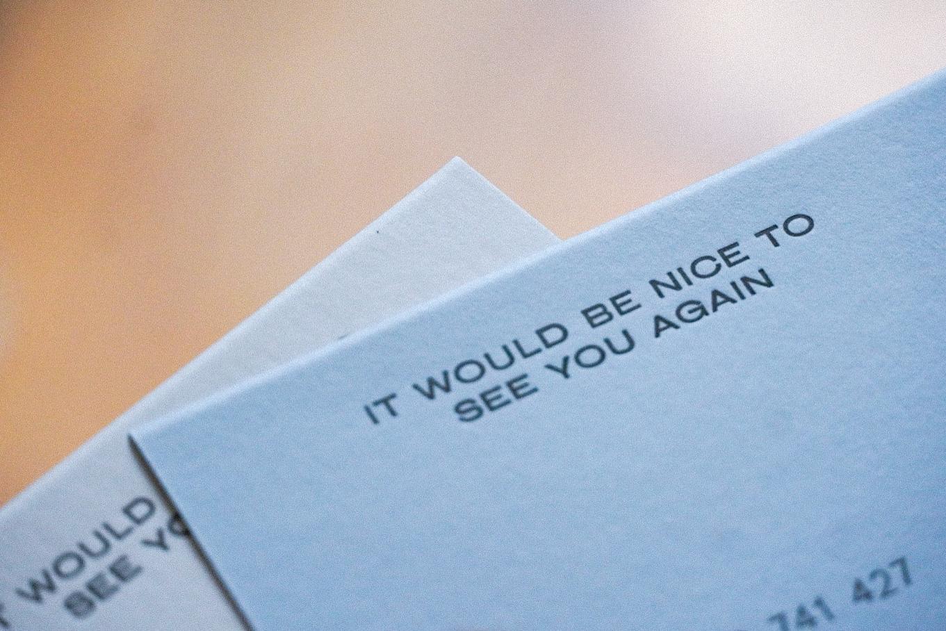 it would be nice to see you again