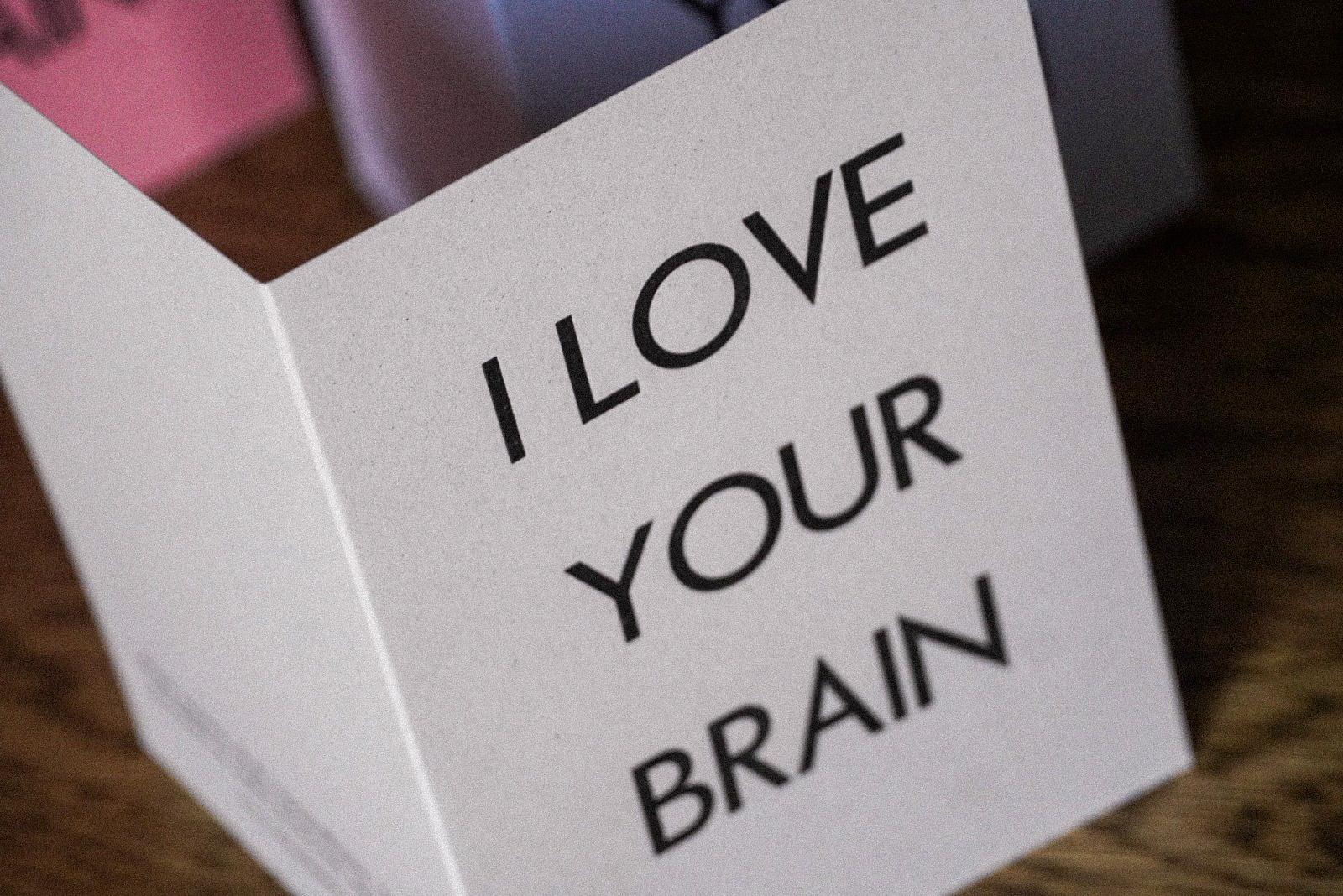 I LOVE YOUR BRAIN