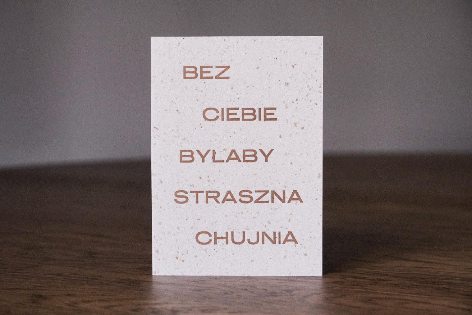bez Ciebie byłaby straszna chujnia