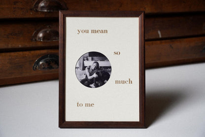 you mean so much to me - ramka ze zdjęciem